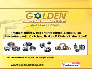 “ Manufacturer & Exporter of Single & Multi Disc Electromagnetic Clutches, Brakes & Clutch Plates-Steel” 