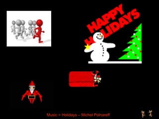 Music = Holidays – Michel Polnareff 