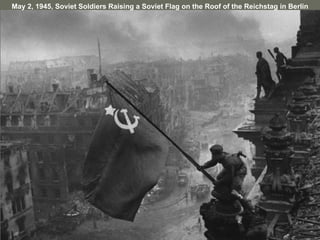 May 2, 1945, Soviet Soldiers Raising a Soviet Flag on the Roof of the Reichstag in Berlin 