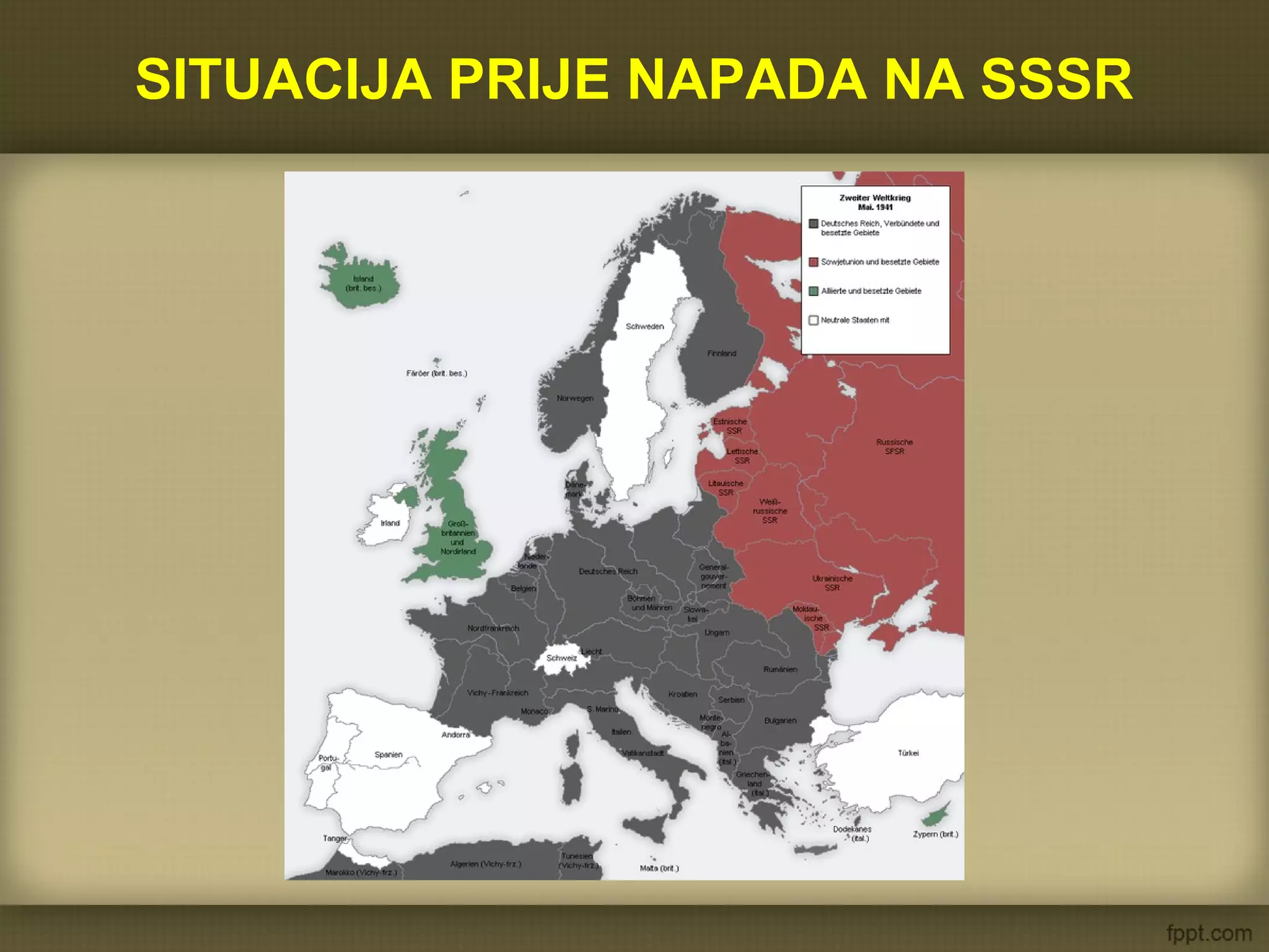 SITUACIJA PRIJE NAPADA NA SSSR
 