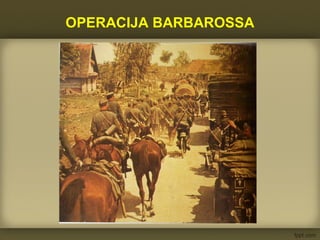 OPERACIJA BARBAROSSA
 