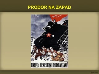 PRODOR NA ZAPAD
 