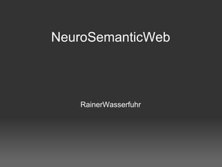NeuroSemanticWeb RainerWasserfuhr 