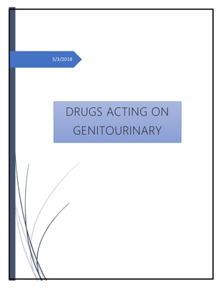 5/3/2018
DRUGS ACTING ON
GENITOURINARY
SYSTEM
 