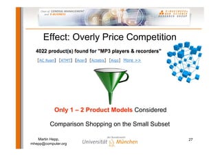Effect: Overly Price Competition




           Only 1 – 2 Product Models Considered

         Comparison Shopping on the ...