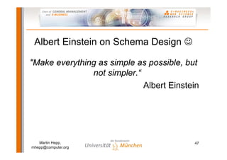 Albert Einstein on Schema Design

"Make everything as simple as possible, but
               not simpler.“
               ...