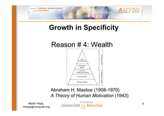 Growth in Specificity

                     Reason # 4: Wealth




                     Abraham H. Maslow (1908-1970)
    ...