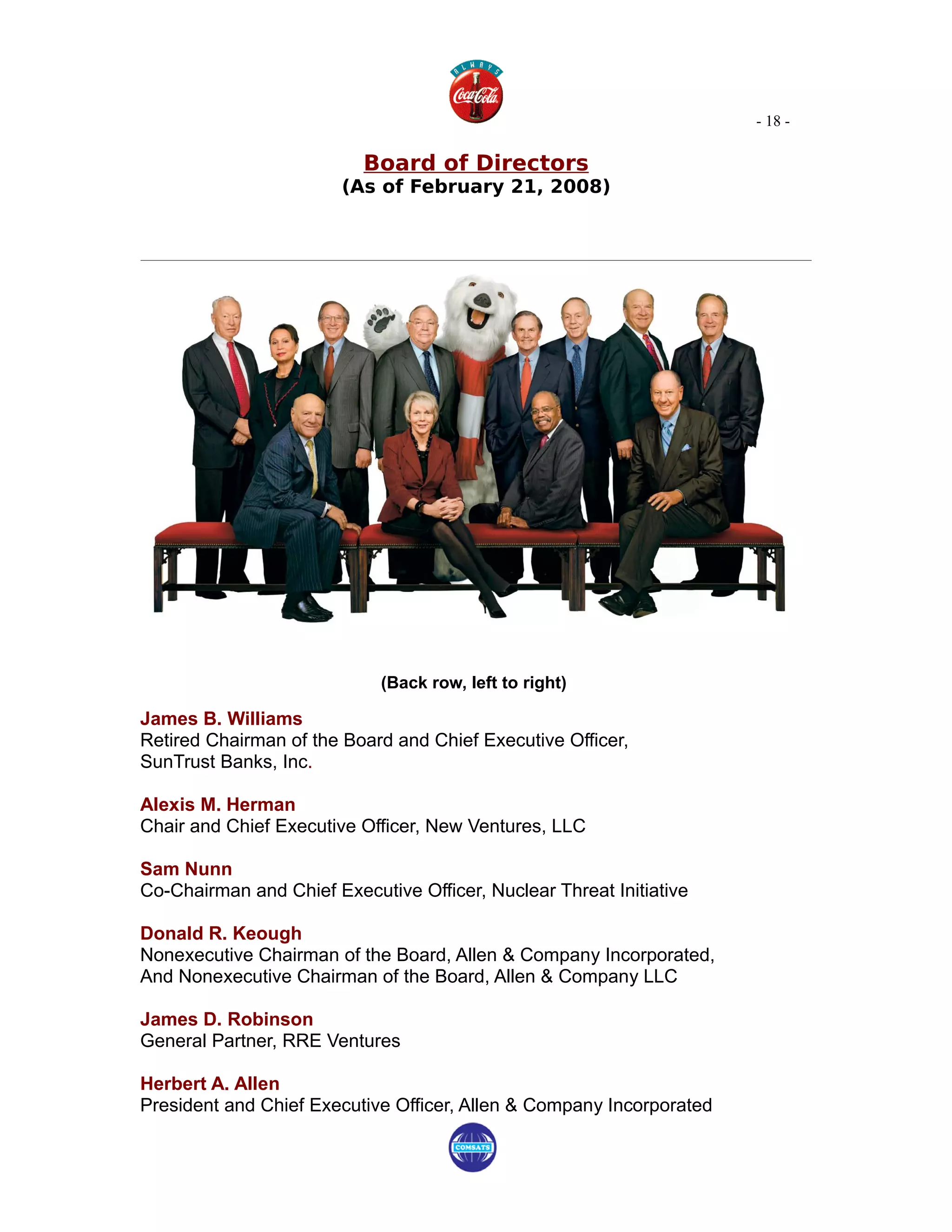 - 18 -

                          Board of Directors
                        (As of February 21, 2008)




                            (Back row, left to right)

James B. Williams
Retired Chairman of the Board and Chief Executive Officer,
SunTrust Banks, Inc.

Alexis M. Herman
Chair and Chief Executive Officer, New Ventures, LLC

Sam Nunn
Co-Chairman and Chief Executive Officer, Nuclear Threat Initiative

Donald R. Keough
Nonexecutive Chairman of the Board, Allen & Company Incorporated,
And Nonexecutive Chairman of the Board, Allen & Company LLC

James D. Robinson
General Partner, RRE Ventures

Herbert A. Allen
President and Chief Executive Officer, Allen & Company Incorporated
 