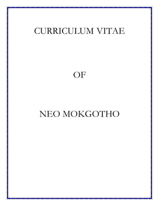 CURRICULUM VITAE
OF
NEO MOKGOTHO
 