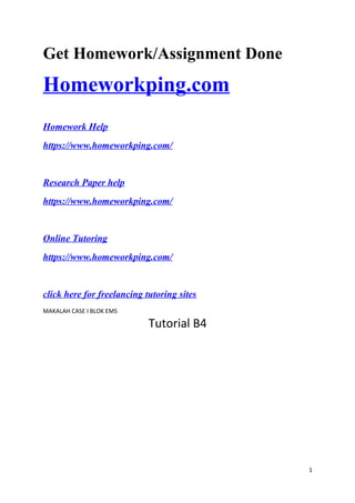 Get Homework/Assignment Done
Homeworkping.com
Homework Help
https://www.homeworkping.com/
Research Paper help
https://www.homeworkping.com/
Online Tutoring
https://www.homeworkping.com/
click here for freelancing tutoring sites
MAKALAH CASE I BLOK EMS
Tutorial B4
1
 