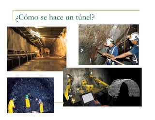 ¿Cómo se hace un túnel?
 