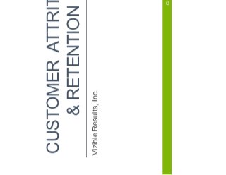 CUSTOMER ATTRITION
& RETENTION
Vizible Results, Inc.
© Vizible Results Inc
 