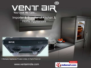 Importer & Supplier of Kitchen &
       Home Appliances
 