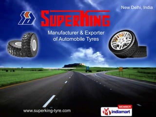 New Delhi, India




           Manufacturer & Exporter
            of Automobile Tyres




www.superking-tyre.com
 