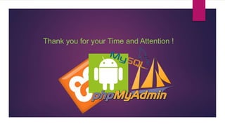 Thank you for your Time and Attention !
 
