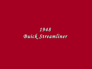 1948  Buick Streamliner   
