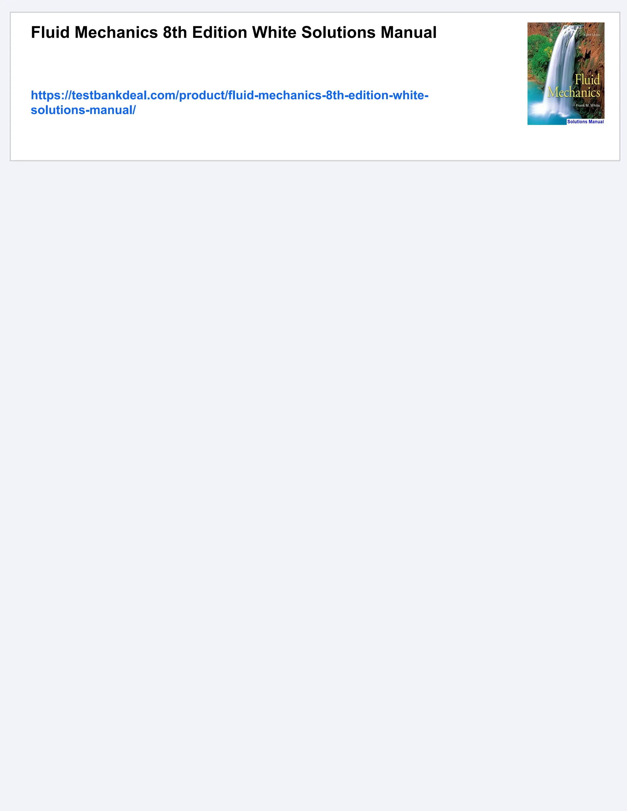 Fluid Mechanics 8th Edition White Solutions Manual
https://testbankdeal.com/product/fluid-mechanics-8th-edition-white-
solutions-manual/
 