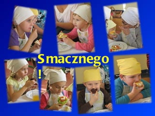 Smacznego ! 