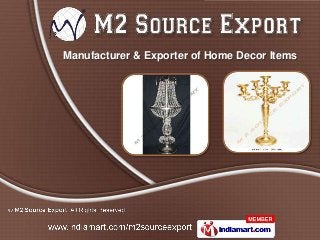 Manufacturer & Exporter of Home Decor Items
 
