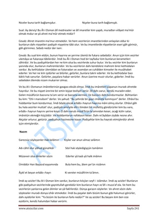  
www.atsizcilar.com  Sayfa 241 
 
Niceler buna tarih bağlamışdur.  Niçeler buna tarih bağlamışdı.  
Sual: Ay derviş! Bu Âl‐i Osman âlî medreseler ve âlî imaretler kim yapdı, muradları vilâyet ma'mûr 
olmak mıdur ve yâ ahret ma'mûr etmek midür?  
Cevab: Ahret imaretin ma'mur etmekdür. Ve hem vezirlerün imaretlerinden anlaşılan oldur ki 
bunlarun dahı niyyetleri padişah niyyetine tâbi olur. Ve bu imaretlerde nîyyetlerün eseri gâh görinür, 
gâh görinmez. Sebeb nedür der isen:  
Cevab: Bu sual kim etdün, bunun hayrına ve şerrine ülemâ ile fukara sebebdür. Anun içün kim vezirler 
ulemâya ve fukaraya tâbilerdür. İmdi bu Âl‐i Osman hod bir tayfadur kim bunlarun kerametleri 
zâhirdür. Ve bu padişahlardan her ne kim olsa bu vezirlerde zuhur bulur. Ve bu vezirler kim bunlarun 
yanında olur, bunlarun mahremleridür. Ve bu vezirlerün dahı kendülere mahrem birer kethüdaları 
vardur. Bu kethüdalar ülemâdan ve fukaradan ve avamdan ve cuhâlden kimseler ile musâhabet 
ederler. Ve her ne kim işidürler ve bilürler, gelürler, bunlara takrir ederler. Ve bu kethüdalar bazı 
bâtılı hak sanurlar. Gelürler, paşalara habar verürler. Anun üzerine musir olurlar, giderler. İmdi bu 
sebebden âlemde nizam mukarrer olmaz.  
Ve bu Al‐i Osmanun imâretlerinün gavgası eksük olmaz. İmdi bu imâretleri yapanun muradı ahretde 
hayırdur. Ve bu niyyet ürerine bir emin kişiye tevliyet verür. Ol dahı varur, kendü muradın eder. 
Gelen müsâfürün bazısına ta'am verür ve bazısına vermez. Ve bazısını dahı kondurmazlar. Bühtanları 
bu kim: "Ehl‐i mansıbsm" derler. Ve yahud: "Bu şehirde bir gayrı imârete konmışsın" derler. Elhâsıl bu 
hüddamlar bum kondurmaz. İmdi böyle olıcak erbâb‐ı hayrun hayrına mâni olmış olurlar. Elhâsıl gâh 
bu hala vezirler muttali' olur, padişah emriyile ehl‐i ilimden bir müfettiş göndürürler kim bu vara, 
erbâb‐ı hayrun hayrını yerine koya. O dahı varub müsâ'firün ta'amından keser, ocağı külin satar, 
imâretün ekmeğin küçüldür. Ve hüddamlarun nafakasın keser. Dahı re'âyâdan ziyâde nesne ahır. 
Akçalar arturur, getürür, padişahun hazinesine koyar. Padişahlar kim bu hayratı etmişlerdür ahret 
içün etmişlerdür.  
 
 Nazım 
 
Garezsüz söyleyenler Hak kelâmın        Kişiler var anun almaz selâmın  
 
Adı câhil olur yâhud günahkâr                 Sözi hak söyledigiyçün tamâmın  
 
Müzevvir olsa dinlerler sözin                    Ederler yâ kadı yâ halk imâmın  
 
Ümiddür Han Bayazıd eyyamında           Bula hem bu, âlem şer'ün nizâmın  
 
Âşıkî et beyan erbâb‐ı hayrı                     Ki vereler müsâfirim ta'âmın.  
 
İmdi ay azizler! Bu Al‐i Osman kim vardur, bunlarun kılıçları seyf‐i  islâmdur. İmdi ay azizler! Bunlarun 
gibi padişahun vezirlerinde gayretullah gerekdür kim bunlarun hayrı ez'âf‐ı muza'af ola. Ve hem bu 
vezirlerün yanlarına gelen âlimler ve yâ fakîrlerdür. Dünya garazın söylerler. Ve ahret sözin dahı 
söyleseler muradı dünya izhâr etmekdür. İmdi bu paşalar dahı bizüm bunun gibi halumuzi görürler, 
dahı eyidürler kim: "Ya bizüm ile bunlarun farkı nedür?" Ve ay azizler! Bu beyanı kim ben size 
eyidürin, kendü halumdan habar verürin.  
 
