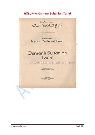  
www.atsizcilar.com  Sayfa 311 
 
BÖLÜM 4: Osmanlı Sultanları Tarihi 
 
 
   
 