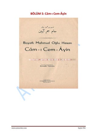  
www.atsizcilar.com  Sayfa 356 
 
BÖLÜM 5: Câm‐ı Cem‐Âyîn 
 
 
   
 