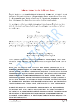  
www.atsizcilar.com  Sayfa 45 
 
Bağışlıyan, Esirgiyen Tanrı Adı ile. Güvencim Onadır. 
 
Övmeler, kamu nesneyi yaratıp güden, bütün dirileri yarattıktan sonra yok eden Tanrıya'dır. O Tanrıya 
ki eller onun yönüne açılır, alınlar onun önünde yere kapanır. Biz onu sonsuz, tükenme bilmez övme 
ile övüp sınırsız şükür ile ona şükrederiz. Tanıklık getiririz ki tek başına, ortaksız olarak bir Tanrı vardır. 
Başka hiçbir tapacak yoktur. Bu tanıklığımızın temelleri ulu, dalları budaklan yücedir. 
 
Yine tanıklık getiririz ki Muhammet bütün kişilere gönderilmiştir. Kur'andan Önce inmiş olan bütün 
bitiklerde yüksek sıfatlarla sıfatlandırılıp övülmüştür. Yalavaçlık göğsü onunla kabarmış, yiğitlik tanı 
onunla ağarmıştır. 
 
Deyiş 
 
Kur'an bize erdemlerinin hepsini övmüş,  
Tevrat ile İncil onu hem muştulamıştır. 
 
O Muhammet Tanrı'nın kulu ve elçisidîr. Karanlıklar aydınlıklara, aydınlıklar karanlıklara girip çıktıkça 
Tanrı onu ve çoluk çocuğunu esirgesin. Bulutların çevresinde çakınlar çaktıkça Tanrı, Muhammed'in 
çoluk çocuğuna intisap ile yücelttiği hayırlı arkadaşlarını yarlıgasın. 
 
Deyiş 
 
Yoldaşları Yalavacın Ak yüzlü, soy yoldaştılar; 
Muhammet'le bir ağacın Gölgesinde andlaştılar1. 
 
Gündüz gün doğdukça, gecelerin karanlığında yolculuk edenlere gökte ay doğdukça Tanrının selâmı 
onlara olsun. Mekkeli ve Medineli doğru Özlü Muhammedin yolunca giden imamlardan da Tanrı razı 
olsun. 
 
Bundan sonra, Tanrı topraklarını ısıtsın, asrının biricik imamı Zeyneddin Zekinin oğlu olan yüce ve 
değerli imam Şehâbeddİn Ahmed'in oğlu olup büyük küçük suçlarını gizlemiyen güçsüz ve yoksul kul, 
Şükrullah arzeder ki: Tanrı ülkelerini yaşatıp hanlıklarını mengü kılsın, yüceliklerini berkitip yakınlarına 
yardım edip yağılarını yok etsin, islâmlığın ve müslümanlarm sultanı, din yoluna savaşıp uğraşanların 
yardımcısı, kâfirlerin ve kötülükte ayak diriyenlerin öldürücüsü, Tanrıya yakınların yardımcısı, Tanrı 
yağılarının yoyucusu, Osman ocağından, Tanrının yarlıgayıp esirgenliğine ulaştırdığı Sultan Murad'ın 
oğlu yüce Sultan Mehmed'in kutlu gününde İslâm bilginleri söz götürmez saygı bulup gönül rahatına 
erip bolluğa kavuştular. Her biri gönül rahatı ile bir bucağa çekilip adı yüce ulu Tanrı'ya tapınır oldular. 
Dahi yüce sultanlık ulusunun hanlığının uzaması, günlerinin artması için Tanrı'ya yalvarmaktadırlar. 
 
Bu değersiz, her ne denlü yüce hatırlarına gelecek kadar değerli değildi ama "iyilerin bardağından 
toprağın da payı vardır” sözünce, ülkeler açıp dini koruyan hazret, bu gönülden duacının halinden 
bildi ki yaş yetmişi geçip kocamışlığın güçsüzlüğünden duygular tatsızlaşmış ve muhtaç kişilerin kıblesi 
olan ulu eşiğinden ayrı kalmıştı, iyiliğinden ötürü, yetecek kadar bir akçayı yüce eşiğinden tayin 
buyurdu ki her gün eriştîrmektedirler. Bu yalansız kul da Uçmağa benzeyen Bursa başkentinde, işten 
el çekerek bir bucağa çekilmişti. 
 