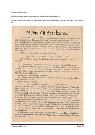  
www.atsizcilar.com  Sayfa 63 
 
[2] Ayasofya, Bayazıd; Babil. 
 
[3] Bütün nüshalarda 360.000 olduğu halde esas Numosmaniye nüshasınla 308.000. 
 
[4] Türkçe nüshalardan Üniversite, Fatih, Esad Efendi, Revan: Sultan Ali; Veliyeddin Efendi: Ali Çelebi; Hafid Efendi: Şehzade 
Ali. 
 
 
 