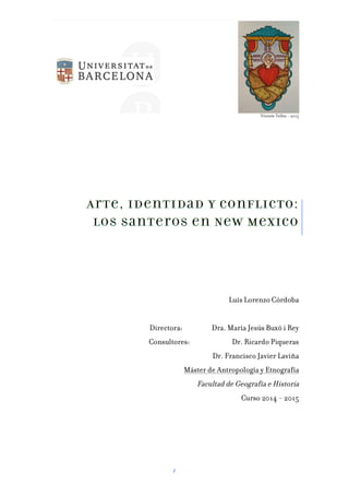 Vicente Telles - 2015
1
Luís Lorenzo Córdoba
Directora: Dra. María Jesús Buxó i Rey
Consultores: Dr. Ricardo Piqueras
Dr. Francisco Javier Laviña
Máster de Antropología y Etnografía
Facultad de Geografía e Historia
Curso 2014 - 2015
 