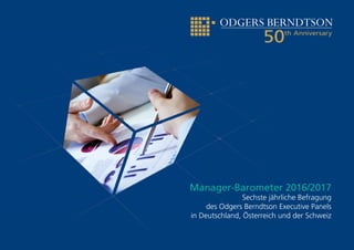 Manager-Barometer 2016/2017
Sechste jährliche Befragung
des Odgers Berndtson Executive Panels
in Deutschland, Österreich und der Schweiz
 