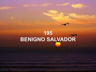 195
BENIGNO SALVADOR
 