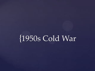 {1950s Cold War

 
