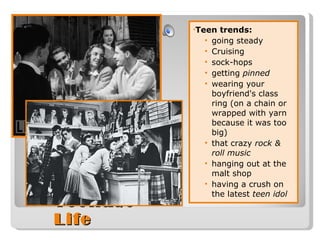 Teenage Life  Teen trends: going steady Cruising sock-hops getting  pinned wearing your boyfriend's class ring (on a chain or wrapped with yarn because it was too big) that crazy  rock & roll music hanging out at the malt shop having a crush on the latest  teen idol 