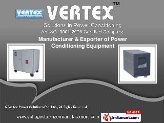 Manufacturer & Exporter of Power
    Conditioning Equipment
 