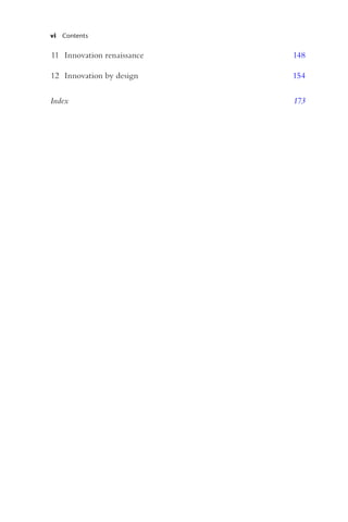 vi Contents
11 Innovation renaissance 148
12 Innovation by design 154
Index 173
 