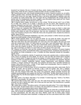 levando-O ao Calvário. Ele era o Cordeiro de Deus, amém, desde a fundação do mundo. Quando
penso nisto, irmão! Ali vem o pequeno cordeiro de Abel. Ali vem o Cordeiro de Deus.
145 Quando penso nisto, meu coração simplesmente se revolve. Quando eu penso, eu, um pobre,
indigno, pecador ímpio, morrendo sem Deus, sem Cristo, no mundo, sem esperança! E no tempo
certo Cristo morreu em meu lugar, Aquele formoso, e se tornou desprezado e rejeitado, para que
eu pudesse ser aceito diante Dele. Em meu lugar! Oh! Eu simplesmente não consigo deixar de
pensar nisto. Eu simplesmente não posso imaginar como Ele poderia fazer aquilo por mim. Quem
era eu? Então, você diz: “Ele fez isto por você?” Sim.
146 O Espírito Santo chegou, me procurou, um dia, e disse: “Ele faz isto por você,” e eu cri Nele.
Eu cri Nele. Sim, senhor. Eu O aceitei, e descobri que isto era assim. Não importava que as
pessoas dissessem que eles eram, “eles eram fanáticos,” ou seja o que for que eram; eu cri em
Deus. E eu...E Ele fez exatamente o que Ele disse.
147 Eu posso ver o pequeno Abel. Observe agora. Que coisa! Eu posso ver Abel ir e obter esta
pequena videira, estender o braço e apanhar um cordeirinho macho, primeiro da velha mãe ovelha,
enrolou esta videira ao redor de seu pescoço. Aqui vem ele, arrastando-o. Não há muita beleza
nisso, há? Puxando-o ali para cima. Então ele o levou até uma grande rocha, situada ali ao leste do
portão. Agora observe.
148 Caim havia provavelmente trabalhado o ano todo, para produzir a melhor lavoura que podia,
pensou que podia agradar a Deus através daquilo.
149 E muitas pessoas dizem: “Eu vou parar de mentir. Eu vou parar de roubar. Vou parar de
fumar. Eu me voltarei para uma classe melhor de pessoas. Eu entrarei em alguma sociedade.”
150 Aqui está! Deus não está preocupado com você virar uma nova página. Ele quer que você
volte seu coração para Cristo, e O deixe fazer por você. Não o que você possa fazer. Não é por
boas obras que somos salvos, mas pela Sua misericórdia somos comprados. “Não vem pelas
obras, para que ninguém se glorie.” Pois nós somos - pois somos de Deus porque...Não é o que
sou, não é o que faço, eu mesmo. É o que Cristo, em Deus, fez por mim e por você.
151 Observe, um lindo tipo. Aqui vem ele, arrastando o cordeirinho, puxando-o. Eu posso imaginar
o companheirinho caindo, provavelmente sabia o que estava próximo, arrastando seus pezinhos. O
tipo perfeito de Cristo arrastando a cruz, o Cordeiro de Deus descendo através de Jerusalém,
caindo, fraco.
152 Aqui vem o animalzinho, balindo. E quando ele o levou até a grande rocha, o colocou sobre a
rocha, tomou um pedaço de rocha afiada...Eu não sei, creio que eles não tinham facas naqueles
dias. O colocou assim. O pegou por trás de sua cabeça, e o puxou assim, pegou a fa-... a rocha, e
começou a cortar sua pequena garganta, e a rocha começou a atravessar sua garganta. Naquela
rocha morreu o cordeiro, sangrando, balindo, sangue esguichando, suas pequenas artérias
cortadas, o sangue voando por toda parte. Sua pequena lã branca ficou vermelha banhada de
sangue. Deus olhou lá do Céu , e disse: “É isto. Agora você compreendeu. Esta é a maneira.” O
sangue jorrando de suas pequenas veias.
153 O que foi isto? O Filho de Deus, há mil e novecentos e tantos anos atrás, nesta tarde. Ele foi
guiado da prisão. Ele foi levado ao tribunal; e dali, à sala de açoites; dali, para o Gólgota,
empurrado pela colina. Simão, o cirineu, ajudando-O levar a cruz. E ali, morreu, na Rocha das
Eras, com Seu Sangue tirado Dele. Seu corpo com pisaduras. Aleluia! Grandes escarros dos
soldados escarnecedores que cuspiam em Sua face. E Ele disse: “Se Meu Reino fosse mundo, Eu
pediria a Meu Pai, Ele Me daria legiões de Anjos que viriam e lutariam por Mim. Mas este não é o
Meu Reino.”
154 “Mas venha o Teu Reino. Seja feita a Tua vontade.” E estará logo aqui. “Venha o Teu Reino.
Seja feita a Tua vontade.” Oh, que coisa!
155 Quando Billy Sunday disse, certa vez, que: “Em cada árvore estava um Anjo,” disse: “Ele só
entende sua mão e aponta seu dedo, isto é tudo que terá que fazer. Nós decidiremos a questão
aqui.” Oh, se não é verdade!
156 Caifás olhou, e disse: “Ele salvou outros; e Si mesmo não pode salvar.” Foi o maior elogio que
já Lhe foi dado. Se Ele tivesse salvo a Si mesmo, Ele não poderia ter salvado a outros. Então Ele
deu Sua vida, para Ele pudesse salvar outros. Aleluia! Amém.
157 “Todos nós andamos desgarrados como ovelha; Deus fez cair sobre Ele a iniqüidade de nós
todos. Ele foi levado ao matadouro como um cordeiro; e guiado como uma ovelha, muda, perante
os seus tosquiadores, Ele não abriu Sua boca. Mesmo assim Ele foi ferido pelas nossas
transgressões, moído pela nossa iniqüidade; o castigo que nos traz a paz estava sobre ele; e pelas
 