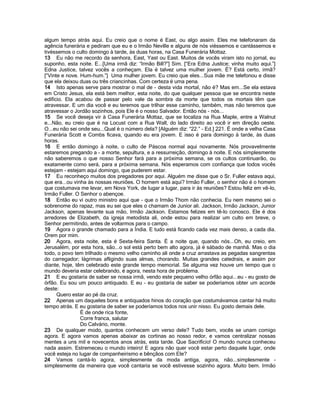 algum tempo atrás aqui. Eu creio que o nome é East, ou algo assim. Eles me telefonaram da
agência funerária e pediram que eu e o Irmão Neville e alguns de nós viéssemos e cantássemos e
tivéssemos o culto domingo à tarde, às duas horas, na Casa Funerária Mottaz.
13 Eu não me recordo da senhora, East, Yast ou East. Muitos de vocês viram isto no jornal, eu
suponho, esta noite. E...[Uma irmã diz: “Irmão Bill?”] Sim. [“Era Edna Justice; vinha muito aqui.”]
Edna Justice, talvez vocês a conheçam. Ela é talvez uma mulher jovem. É? Está certo, irmã?
[“Vinte e nove. Hum-hum.”] Uma mulher jovem. Eu creio que eles...Sua mãe me telefonou e disse
que ela deixou duas ou três criancinhas. Com certeza é uma pena.
14 Isto apenas serve para mostrar o mal de - desta vida mortal, não é? Mas em...Se ela estava
em Cristo Jesus, ela está bem melhor, esta noite, do que qualquer pessoa que se encontra neste
edifício. Ela acabou de passar pelo vale da sombra da morte que todos os mortais têm que
atravessar. E um dia você e eu teremos que trilhar esse caminho, também, mas não teremos que
atravessar o Jordão sozinhos, pois Ele é o nosso Salvador. Então nós - nós...
15 Se você deseja vir à Casa Funerária Mottaz, que se localiza na Rua Maple, entre a Walnut
e...Não, eu creio que é na Locust com a Rua Wall, do lado direito ao você ir em direção oeste.
O...eu não sei onde seu...Qual é o número dela? [Alguém diz: “22.” - Ed.] 221. É onde a velha Casa
Funerária Scott e Combs ficava, quando eu era jovem. E isso é para domingo à tarde, às duas
horas.
16 E então domingo à noite, o culto de Páscoa normal aqui novamente. Nós provavelmente
estaremos pregando a - a morte, sepultura, e a ressurreição, domingo à noite. E nós simplesmente
não saberemos o que nosso Senhor fará para a próxima semana, se os cultos continuarão, ou
exatamente como será, para a próxima semana. Nós esperamos com confiança que todos vocês
estejam - estejam aqui domingo, que puderem estar.
17 Eu reconheço muitos dos pregadores por aqui. Alguém me disse que o Sr. Fuller estava aqui,
que era...ou vinha às nossas reuniões. O homem está aqui? Irmão Fuller, o senhor não é o homem
que costumava me levar, em Nova York, de lugar a lugar, para ir às reuniões? Estou feliz em vê-lo,
Irmão Fuller. O Senhor o abençoe.
18 Então eu vi outro ministro aqui que - que o Irmão Thom não conhecia. Eu nem mesmo sei o
sobrenome do rapaz, mas eu sei que eles o chamam de Junior ali. Jackson, Irmão Jackson, Junior
Jackson, apenas levante sua mão, Irmão Jackson. Estamos felizes em tê-lo conosco. Ele é dos
arredores de Elizabeth, da igreja metodista ali, onde estou para realizar um culto em breve, o
Senhor permitindo, antes de voltarmos para o campo.
19 Agora o grande chamado para a Índia. E tudo está ficando cada vez mais denso, a cada dia.
Orem por mim.
20 Agora, esta noite, esta é Sexta-feira Santa. É a noite que, quando nós...Oh, eu creio, em
Jerusalém, por esta hora, são...o sol está perto bem alto agora, já é sábado de manhã. Mas o dia
todo, o povo tem trilhado o mesmo velho caminho ali onde a cruz arrastava as pegadas sangrentas
do carregador; lágrimas afligindo suas almas, chorando. Muitas grandes catedrais, e assim por
diante, hoje, têm celebrado este grande tempo memorial. Se alguma vez houve um tempo que o
mundo deveria estar celebrando, é agora, nesta hora de problema.
21 E eu gostaria de saber se nossa irmã, vendo este pequeno velho órfão aqui...eu - eu gosto de
órfão. Eu sou um pouco antiquado. E eu - eu gostaria de saber se poderíamos obter um acorde
deste:
      Quero estar ao pé da cruz.
22 Apenas um daqueles bons e antiquados hinos do coração que costumávamos cantar há muito
tempo atrás. E eu gostaria de saber se poderíamos todos nos unir nisso. Eu gosto demais dele.
                É de onde rica fonte,
                Corre franca, salutar
                Do Calvário, monte.
23 De qualquer modo, quantos conhecem um verso dele? Tudo bem, vocês se unam comigo
agora. E agora vamos apenas abaixar as cortinas ao nosso redor, e vamos centralizar nossas
mentes a uns mil e novecentos anos atrás, esta tarde. Que Sacrifício! O mundo nunca conheceu
nada assim. Estremeceu o mundo inteiro! E agora não quer você estar perto daquele lugar, onde
você esteja no lugar de companheirismo e bênçãos com Ele?
24 Vamos cantá-lo agora, simplesmente da moda antiga, agora, não...simplesmente -
simplesmente da maneira que você cantaria se você estivesse sozinho agora. Muito bem. Irmão
 