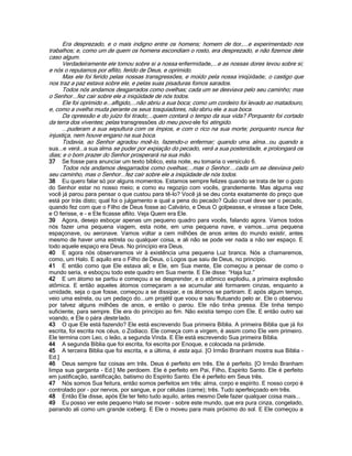 Era desprezado, e o mais indigno entre os homens; homem de dor,...e experimentado nos
trabalhos; e, como um de quem os homens escondiam o rosto, era desprezado, e não fizemos dele
caso algum.
      Verdadeiramente ele tomou sobre si a nossa enfermidade,...e as nossas dores levou sobre si;
e nós o reputamos por aflito, ferido de Deus, e oprimido.
      Mas ele foi ferido pelas nossas transgressões, e moído pela nossa iniqüidade; o castigo que
nos traz a paz estava sobre ele, e pelas suas pisaduras fomos sarados.
      Todos nós andamos desgarrados como ovelhas; cada um se desviava pelo seu caminho; mas
o Senhor...fez cair sobre ele a iniqüidade de nós todos.
      Ele foi oprimido e...afligido,...não abriu a sua boca; como um cordeiro foi levado ao matadouro,
e, como a ovelha muda perante os seus tosquiadores, não abriu ele a sua boca.
      Da opressão e do juízo foi tirado;...quem contará o tempo da sua vida? Porquanto foi cortado
da terra dos viventes; pelas transgressões do meu povo ele foi atingido.
      ...puderam a sua sepultura com os ímpios, e com o rico na sua morte; porquanto nunca fez
injustiça, nem houve engano na sua boca.
      Todavia, ao Senhor agradou moê-lo, fazendo-o enfermar; quando uma alma...ou quando a
sua...e verá...a sua alma se puder por expiação do pecado, verá a sua posteridade, e prolongará os
dias; e o bom prazer do Senhor prosperará na sua mão.
37   Se fosse para anunciar um texto bíblico, esta noite, eu tomaria o versículo 6.
     Todos nós andamos desgarrados como ovelhas;...mas o Senhor....cada um se desviava pelo
seu caminho, mas o Senhor...fez cair sobre ele a iniqüidade de nós todos.
38 Eu quero falar só por alguns momentos. Estamos sempre felizes quando se trata de ter o gozo
do Senhor estar no nosso meio; e como eu regozijo com vocês, grandemente. Mas alguma vez
você já parou para pensar o que custou para tê-lo? Você já se deu conta exatamente do preço que
está por trás disto; qual foi o julgamento e qual a pena do pecado? Quão cruel deve ser o pecado,
quando fez com que o Filho de Deus fosse ao Calvário, e Deus O golpeasse, e virasse a face Dele,
e O ferisse, e - e Ele ficasse aflito. Veja Quem era Ele.
39 Agora, desejo esboçar apenas um pequeno quadro para vocês, falando agora. Vamos todos
nós fazer uma pequena viagem, esta noite, em uma pequena nave, e vamos...uma pequena
espaçonave, ou aeronave. Vamos voltar a cem milhões de anos antes do mundo existir, antes
mesmo de haver uma estrela ou qualquer coisa, e ali não se pode ver nada a não ser espaço. E
todo aquele espaço era Deus. No princípio era Deus.
40 E agora nós observaremos vir à existência uma pequena Luz branca. Nós a chamaremos,
como, um Halo. E aquilo era o Filho de Deus, o Logos que saiu de Deus, no princípio.
41 E então como que Ele estava ali; e Ele, em Sua mente, Ele começou a pensar de como o
mundo seria, e esboçou todo este quadro em Sua mente. E Ele disse: “Haja luz.”
42 E um átomo se partiu e começou a se desprender, e o atômico explodiu, a primeira explosão
atômica. E então aqueles átomos começaram a se acumular até formarem cinzas, enquanto a
umidade, seja o que fosse, começou a se dissipar, e os átomos se partiram. E após algum tempo,
veio uma estrela, ou um pedaço do...um projétil que voou e saiu flutuando pelo ar. Ele o observou
por talvez alguns milhões de anos, e então o parou. Ele não tinha pressa. Ele tinha tempo
suficiente, para sempre. Ele era do princípio ao fim. Não existia tempo com Ele. E então outro sai
voando, e Ele o pára deste lado.
43 O que Ele está fazendo? Ele está escrevendo Sua primeira Bíblia. A primeira Bíblia que já foi
escrita, foi escrita nos céus, o Zodíaco. Ele começa com a virgem, é assim como Ele vem primeiro.
Ele termina com Leo, o leão, a segunda Vinda. E Ele está escrevendo Sua primeira Bíblia.
44 A segunda Bíblia que foi escrita, foi escrita por Enoque, e colocada na pirâmide.
45 A terceira Bíblia que foi escrita, e a última, é esta aqui. [O Irmão Branham mostra sua Bíblia -
Ed.]
46 Deus sempre faz coisas em três. Deus é perfeito em três. Ele é perfeito. [O Irmão Branham
limpa sua garganta - Ed.] Me perdoem. Ele é perfeito em Pai, Filho, Espírito Santo. Ele é perfeito
em justificação, santificação, batismo do Espírito Santo. Ele é perfeito em Seus três.
47 Nós somos Sua feitura, então somos perfeitos em três: alma, corpo e espírito. E nosso corpo é
controlado por - por nervos, por sangue, e por células (carne); três. Tudo aperfeiçoado em três.
48 Então Ele disse, após Ele ter feito tudo aquilo, antes mesmo Dele fazer qualquer coisa mais...
49 Eu posso ver este pequeno Halo se mover - sobre este mundo, que era pura cinza, congelado,
pairando ali como um grande iceberg. E Ele o moveu para mais próximo do sol. E Ele começou a
 
