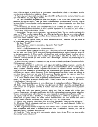 Deus. Colocou todas as suas frutas, e os grandes copos-de-leite e tudo, e os colocou no altar
corretamente, então ajoelhou e adorou a Deus.
110 Agora eu quero que você...eu espero que isto infiltre profundamente, como nunca antes, até
que você obtenha isto, veja. Agora observe.
111 Se Deus unicamente exigisse que você fosse à igreja. Caim foi tão justo quanto Abel. Caim
construiu um altar ao Senhor. Você diz: “Bem, Irmão Branham, eu não somente faço isto, mas eu
faço sacrifício. Eu contribuo às missões estrangeiras, e eu...” estas coisas estão bem. Mas Deus
requer mais.
112 Caim fez isso, ele mesmo. Está vendo? Ele trouxe um sacrifício. Ele adorou o Senhor. Ele se
ajoelhou e ofereceu louvor ao Senhor, e disse: “Senhor, aqui estou eu. Aqui estou eu, e eu trouxe a
Ti uma oferta. Eu construí um altar.” Amém.
113 Resumindo: “Eu sou membro de igreja.” Isso penetrou? Veja. “Eu sou membro de igreja. Eu
creio em Ti.” Isso penetrará agora. Deixe isto infiltrar profundamente. Eu sou um crente em Deus.
Eu construí um altar. Eu trouxe um sacrifício. E aqui estou eu, Senhor. Estou Te adorando.” E Deus
virou Suas costas para isto. Certo.
114 “E na manhã da Páscoa,” como um pastor desta cidade disse, “o senhor sabe que o que eu
faço, pregador, na manhã da Páscoa?”
      Eu disse: “O quê?”
      Disse: “Eu digo a todo meu pessoal, eu digo a eles „Feliz Natal.‟”
      Disse: “Por quê?”
      Disse: “Eu não os verei mais até a próxima Páscoa.”
115 Todo mundo aparece na Páscoa, isto é tudo, compram gorros novos e roupas novas. E o que
isto tem a ver com Cristo? Oh! E haverá milhões de dólares que serão gastos neste ano, amanhã,
no campo protestante, de lírios, grandes e lindos lírios; cada membro chega e o coloca sobre o
altar. Deus não se importa com lírios no altar. Ele quer você no altar. Não é o lírio; não é seu
sacrifício. É você quem tem que estar no altar. Esta é a diferença. Colocando o que Deus requer no
altar, é você, é você.
116 Agora eu quero que você observe como que, aquela tendência, aquilo era Satanás em Caim.
E observe que o próprio...
117 Agora isto devia fazê-lo sentir muito bem, alguns de vocês que são peregrinos e viajantes. E
nós temos talvez que dizer: “Bem, eu gostaria de que pudéssemos fazer isto em nossa igreja, e
aquilo.” Estejam satisfeitos. Aleluia! Eu preferiria adorar em um pequeno cômodo velho em algum
lugar no fundo de uma viela, e ter Deus ali do que uma catedral sem Deus nela. Isto é certo. Claro.
Ali! Ele era um homem pobre. Observem. Então ele trouxe sua oferta. Caim trouxe, e a colocou ali
em cima. Agora, observem, ele veio da linhagem de Satanás, porque ele esperava que Deus
aceitasse isto, porque eram lindos frutos, algo que ele fez, ele mesmo.
118 E tantas pessoas dizem: “Bem, eu pertenço a certas ordens diferentes. E eu - eu faço doação
para a Cruz Vermelha, e doação para caridade. Eu faço doação para as igrejas. E que tal isto,
Irmão Branham?” Isto está bem.
119 Mas, “Aquele que não nascer de novo, não entrará de modo algum no Reino.” Observem isto.
120 Estas coisas de caridade são ótimas, mas...Contudo este não é o caminho provido por Deus.
Caim chegou em seu próprio caminho. E muitos, esta noite, estão chegando em seus próprios
caminhos.
121 Você não pode nem mesmo arrazoar sobre isto. Ora, as razões não podem nem
mesmo...Suas razões não estão qualificadas. Você não está qualificado para arrazoar sobre Isto.
Se você pudesse arrazoar sobre Isto, Isto não seria mais pela fé. Você tem que oferecer por fé.
122 Agora, você diz: “Irmão Branham, o senhor quer dizer que eu tenho que chegar aí e - e me
encher com o Espírito Santo e me portar como o restante deles?” Se você espera estar com o
restante deles, você tem. Isto é tudo. Sim, senhor. Isto é tudo. Você pode tomar...
123 Naamã tinha a mesma coisa. Deus disse ao profeta: “Diga a ele: „Vá e mergulhe sete vezes.‟”
124 Ele disse: “Não é esta água mais limpa e melhor?” Porém era aquela água do Jordão; tem
uma aparência ruim às vezes.
125 Mas eu gostaria que cada um aqui esta noite olhasse para o Calvário, e o que custou a Deus,
mil e novecentos anos atrás. E levantaria sua mão, diria: “Eu tomarei o caminho junto com ao
poucos do Senhor que foram desprezados”?
126 Você diz: “Tenho que me unir com aqueles sujeitos que o Irmão Thom...ou alguns deles
chamam de „santos roladores‟?”
 