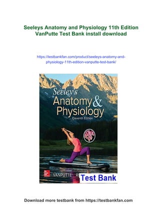 Seeleys Anatomy and Physiology 11th Edition VanPutte Test Bank | PDF