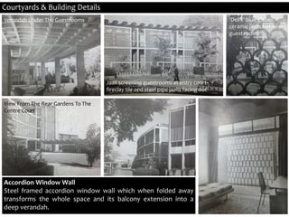 Courtyards & Building Details
View From The Rear Gardens To The
Centre Court
Verandah Under The Guestrooms ‘Delhi’ blue glazed
ceramic jaalis between
guest rooms
Jaali screening guestrooms at entry court-
fireclay tile and steel pipe jaalis facing out
Accordion Window Wall
Steel framed accordion window wall which when folded away
transforms the whole space and its balcony extension into a
deep verandah.
 