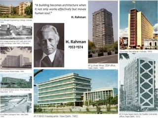 “A building becomes architecture when
it not only works effectively but moves
human soul.”
H. Rahman
H. Rahman
1953-1974
 
