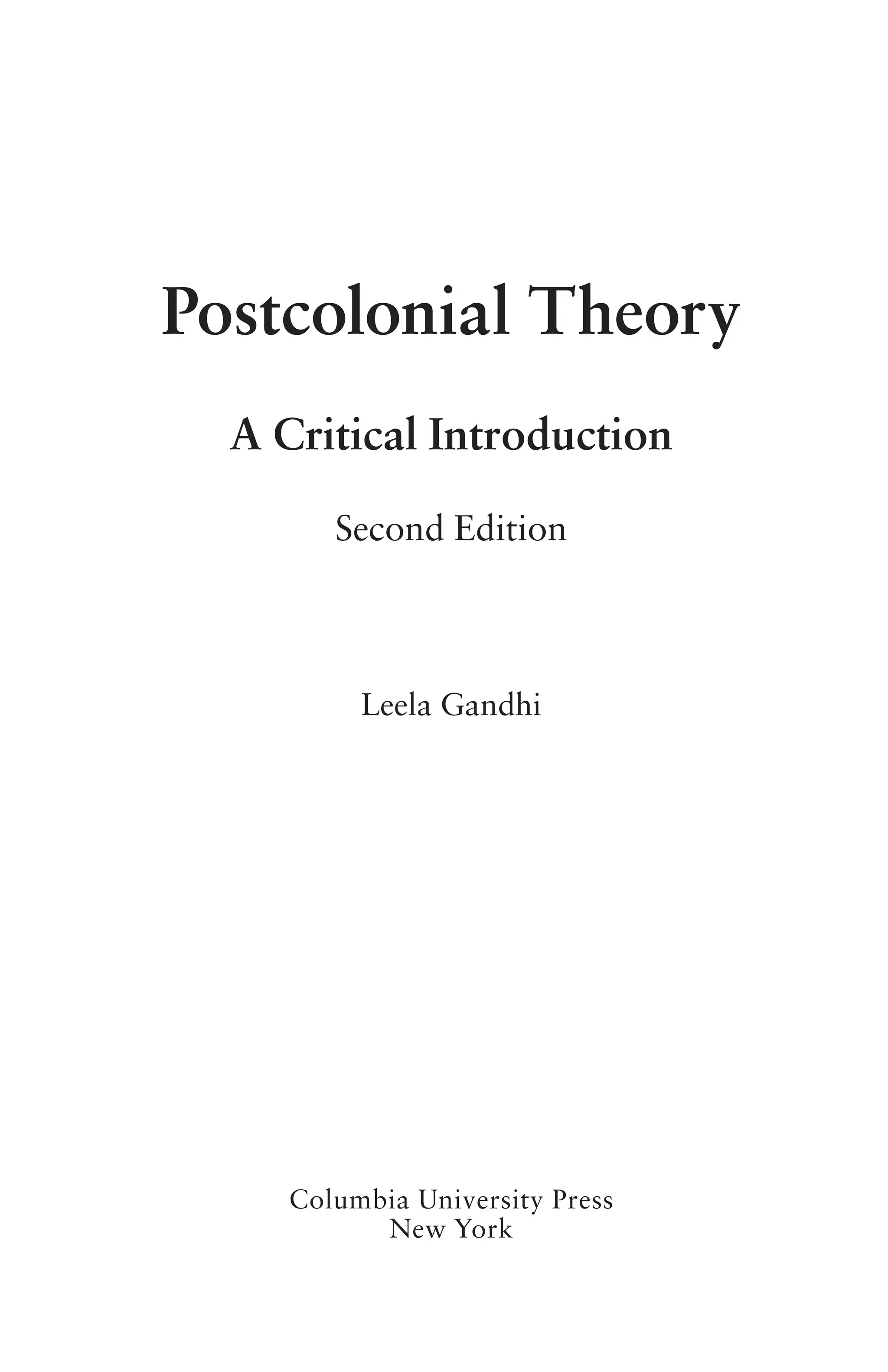 Postcolonial Theory
A Critical Introduction
Second Edition
Leela Gandhi
Columbia University Press
New York
 