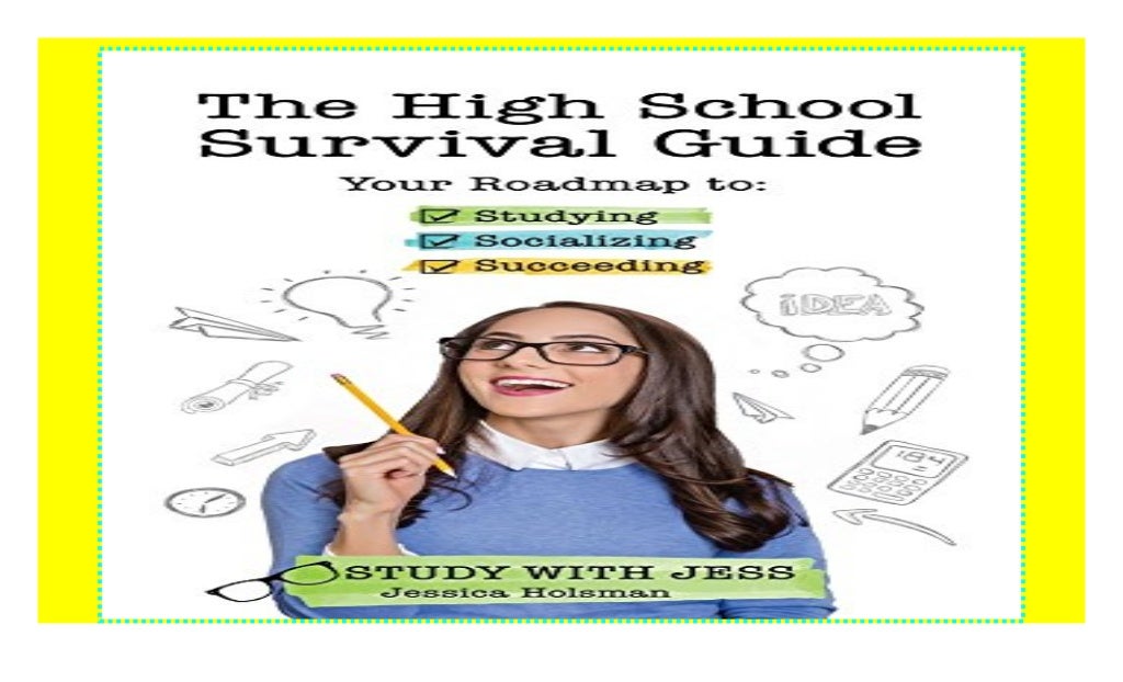 The High School Survival Guide Your Roadmap to Studying, Socializing