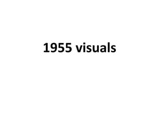 1955 visuals 