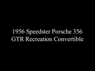 1956 Speedster Porsche 356 GTR Recreation Convertible 