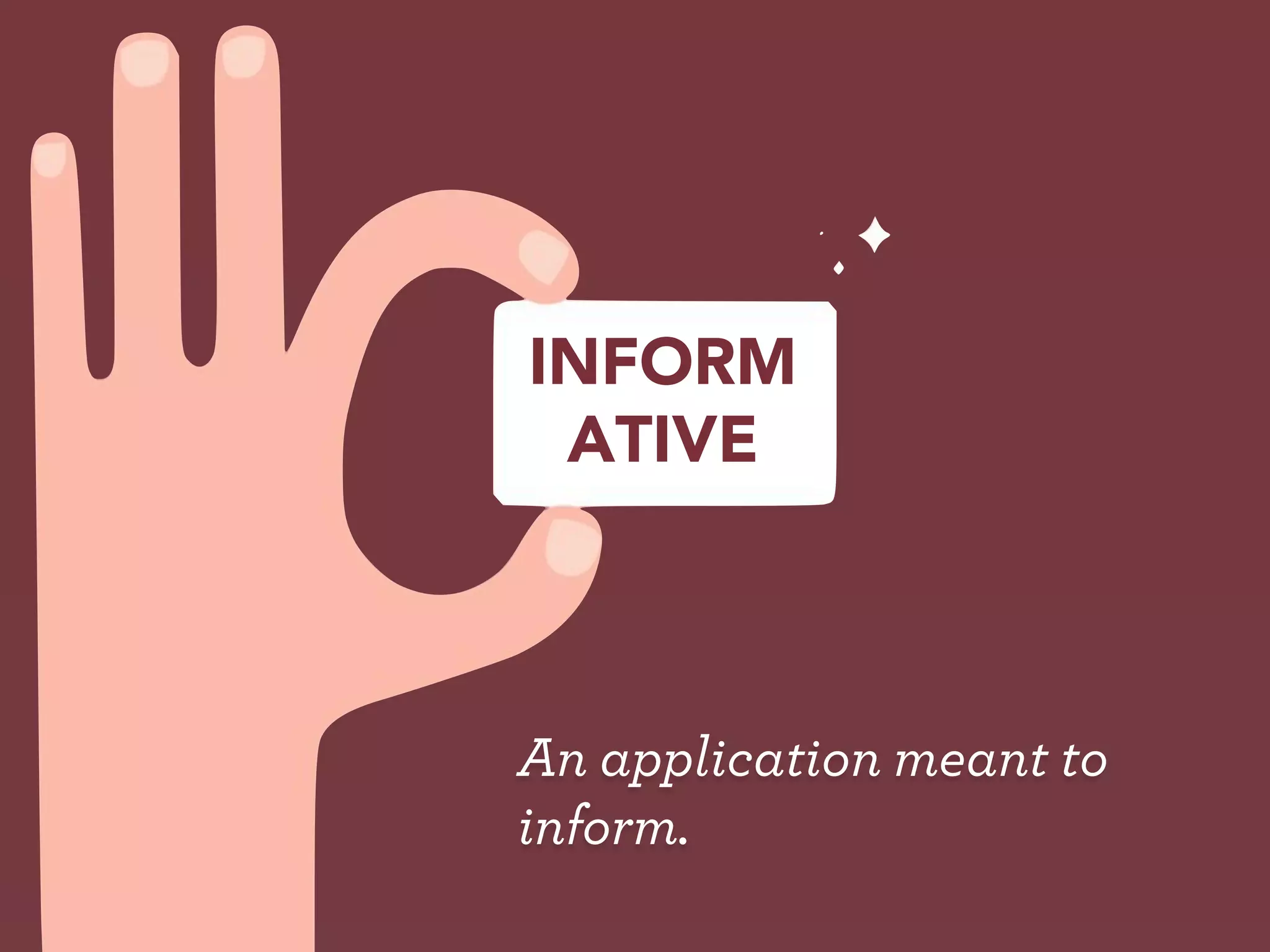 INFORM
 ATIVE



An application meant to
inform.
 