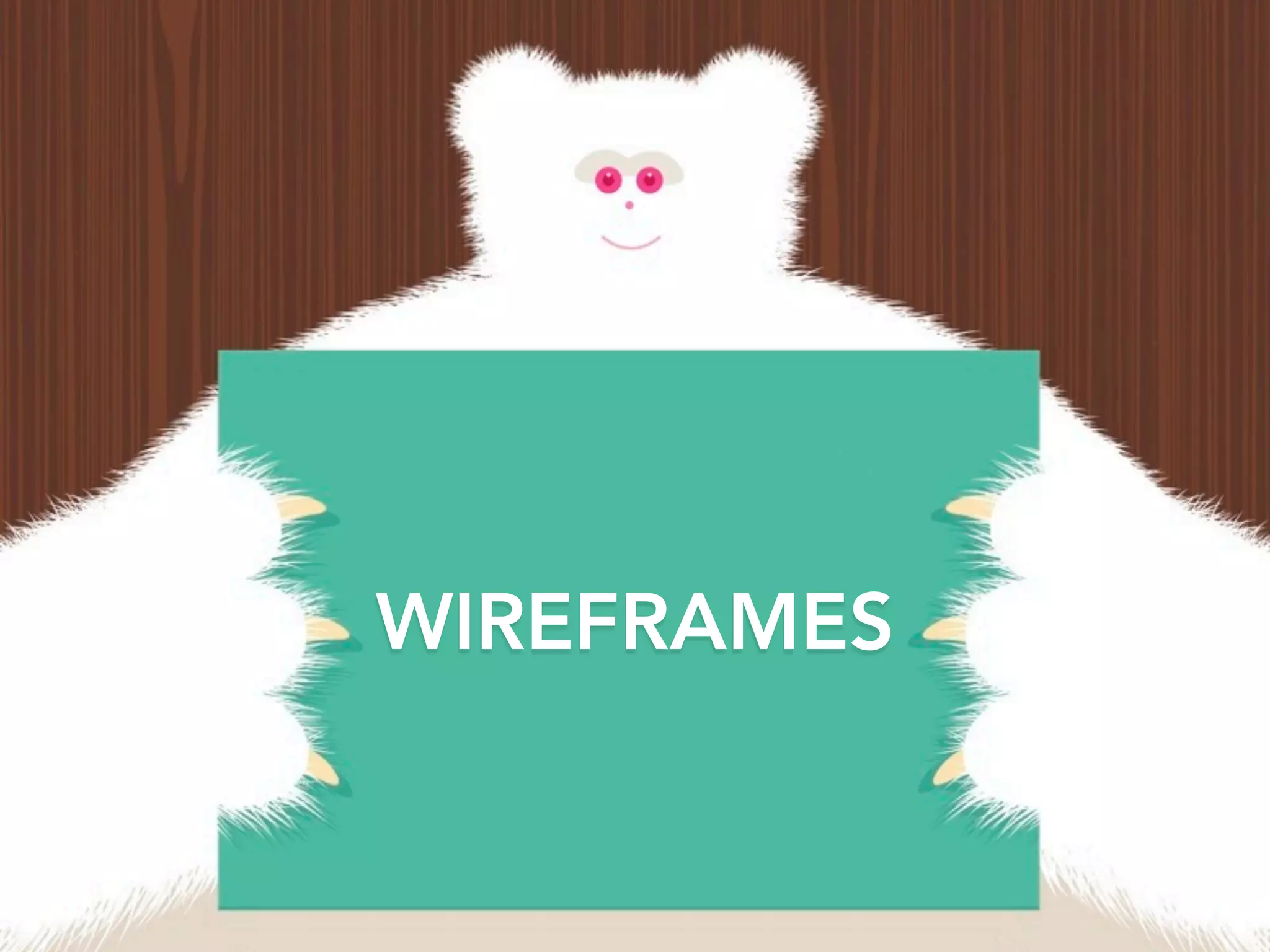WIREFRAMES
 