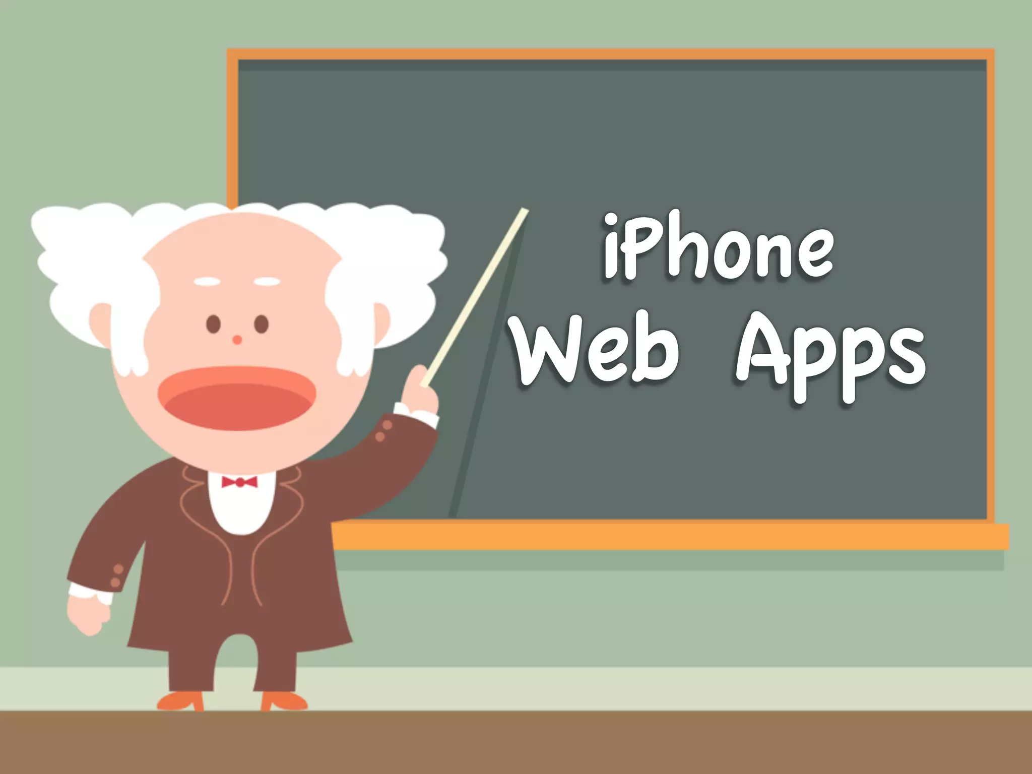 iPhone
Web Apps
 