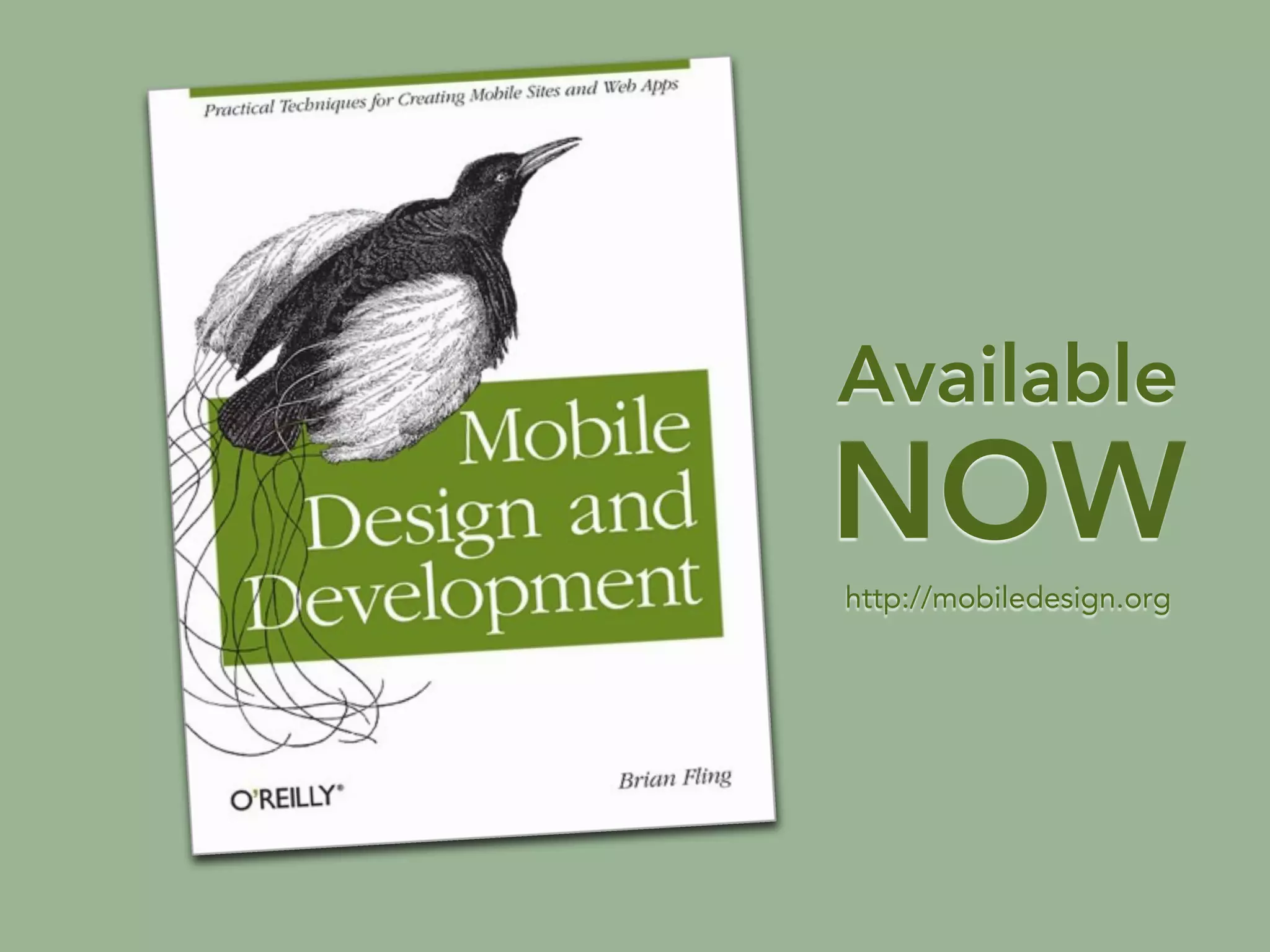 Available
NOW
http://mobiledesign.org
 